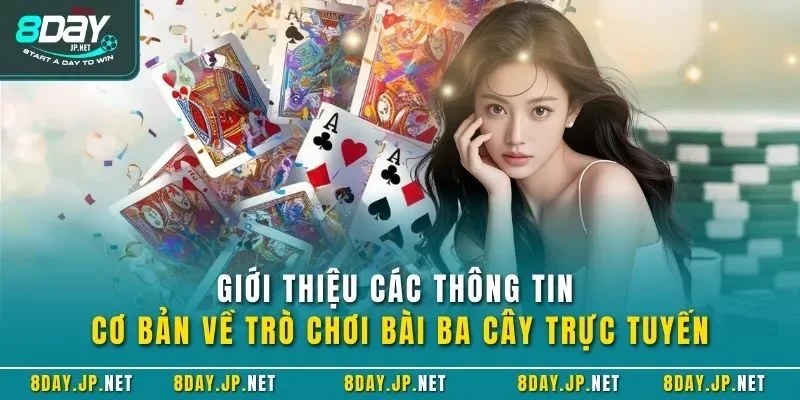 Giới thiệu các thông tin cơ bản về trò chơi bài ba cây trực tuyến
