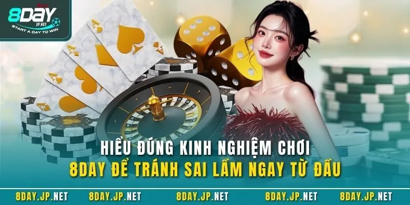 Hiểu đúng kinh nghiệm chơi8DAY để tránh sai lầm ngay từ đầu