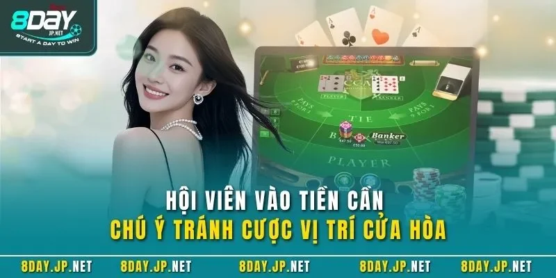 Hội viên vào tiền cần chú ý tránh cược vị trí cửa hòa