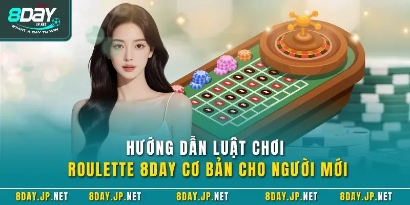 Hướng dẫn luật chơi Roulette 8DAY cơ bản cho người mới